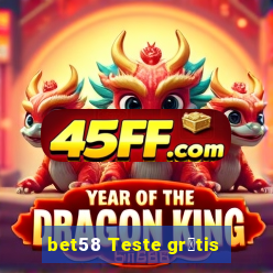 bet58 Teste gr谩tis